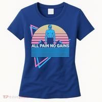 Weightlifting Weight Lifting Powerlifting All Pain No Gains Meaningful Gift Women's T-Shirt thumb 0