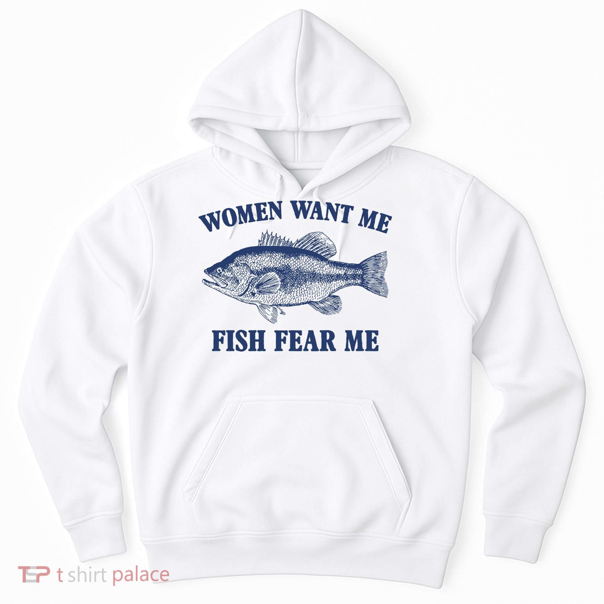 Women Want Me Fish Fear Me Hoodie
