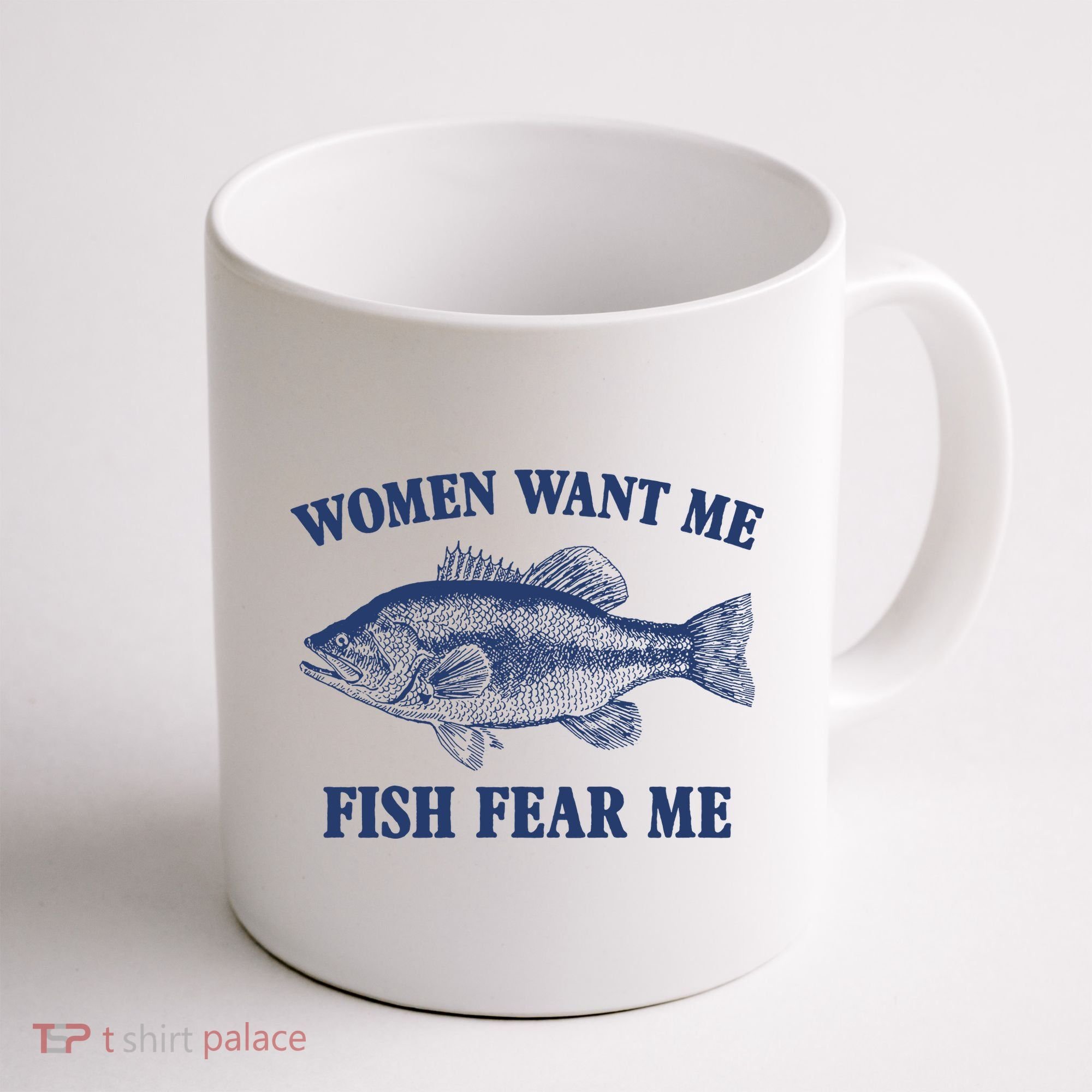 Women Want Me Fish Fear Me Coffee Mug