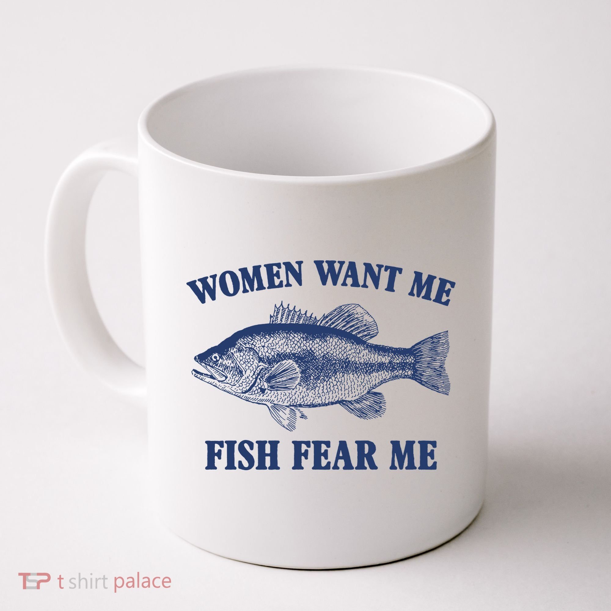Women Want Me Fish Fear Me Coffee Mug