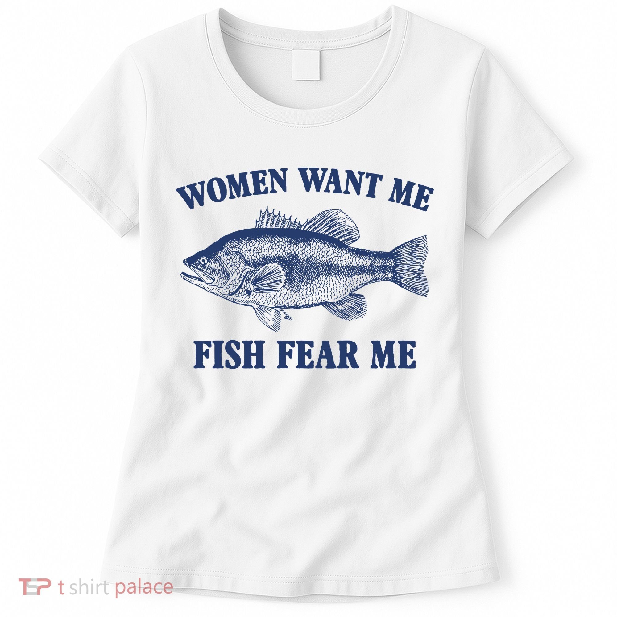 Women Want Me Fish Fear Me Women's T-Shirt