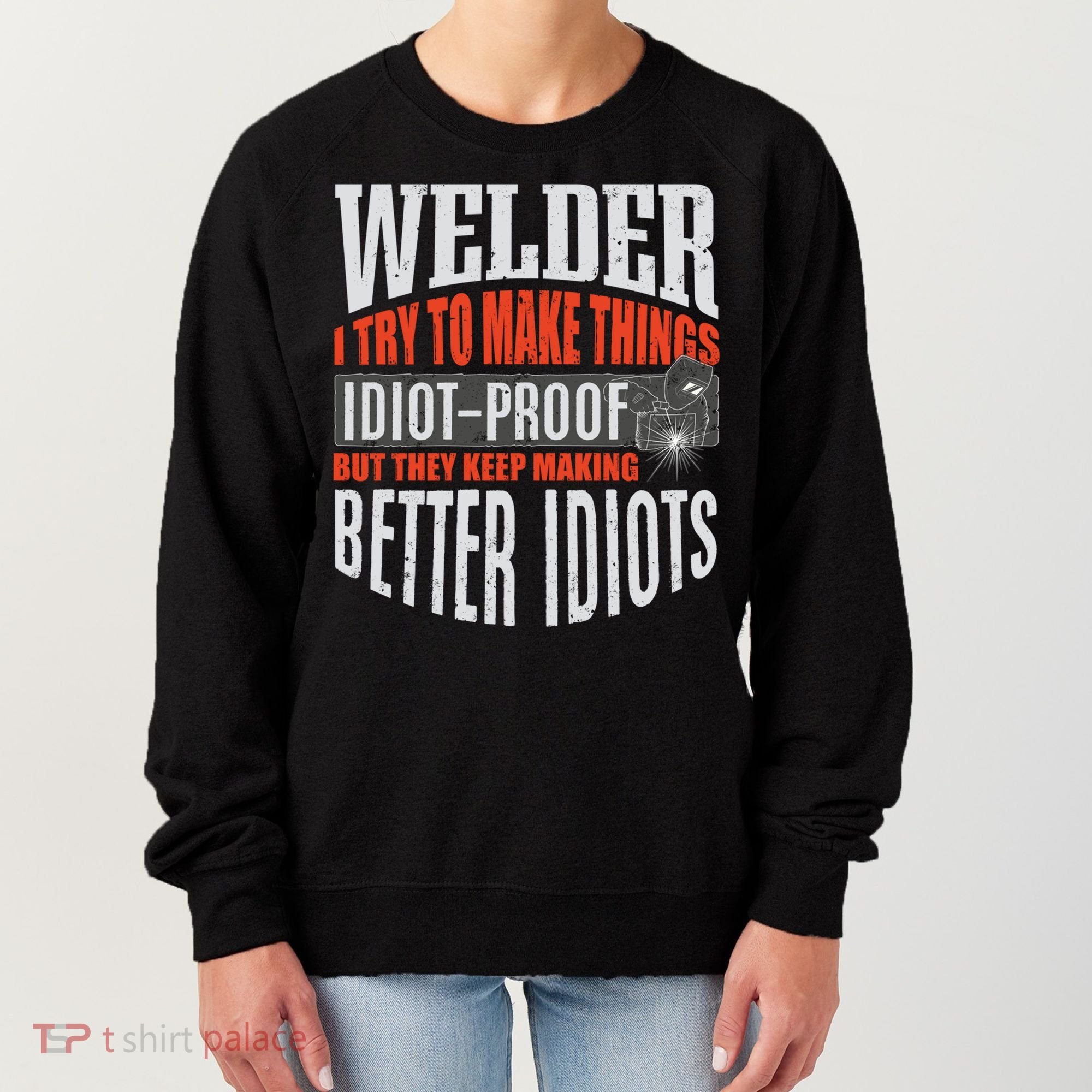 Welding Welder Metalworker Weld Funny Quote Gift Women's Sweatshirt