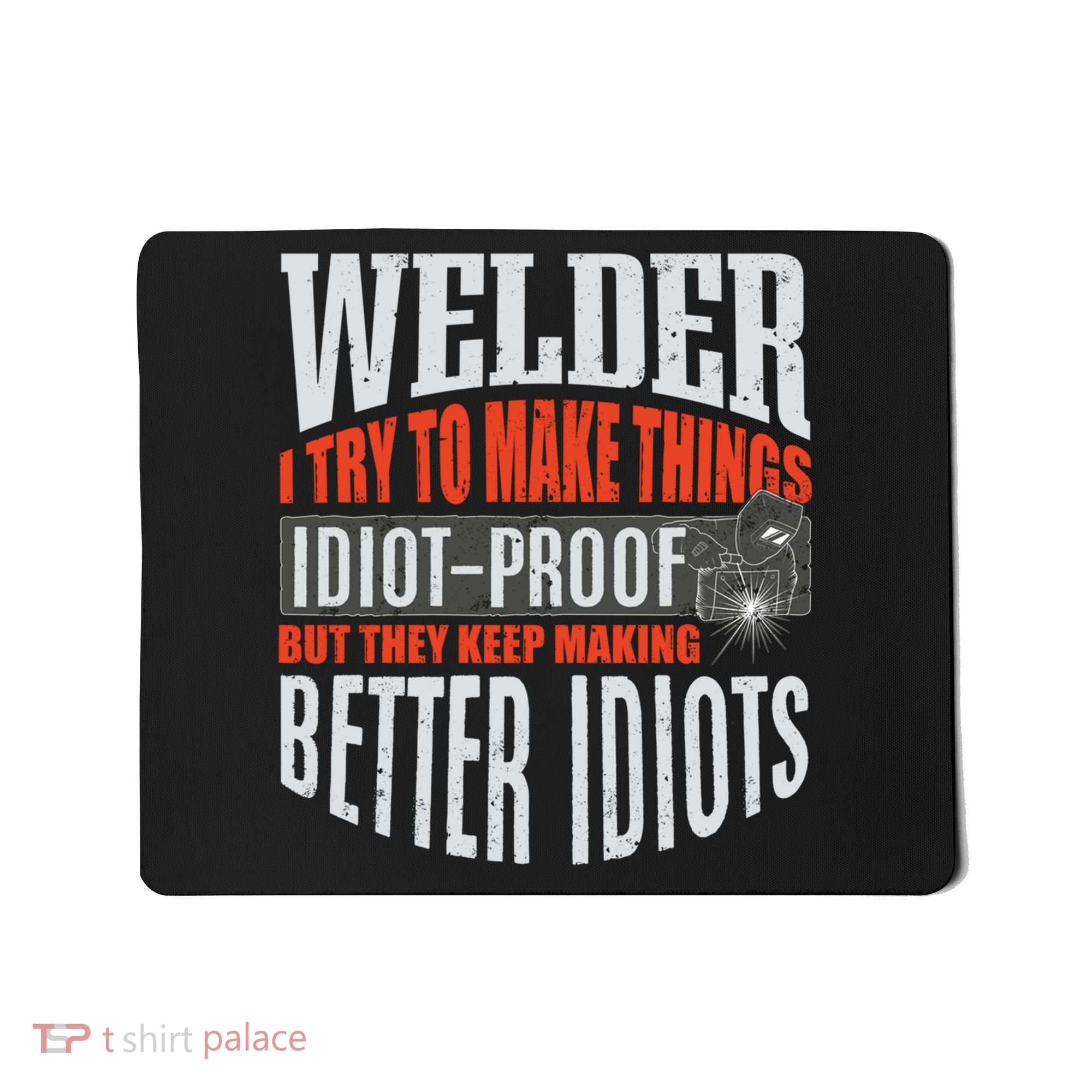 Welding Welder Metalworker Weld Funny Quote Gift Mousepad