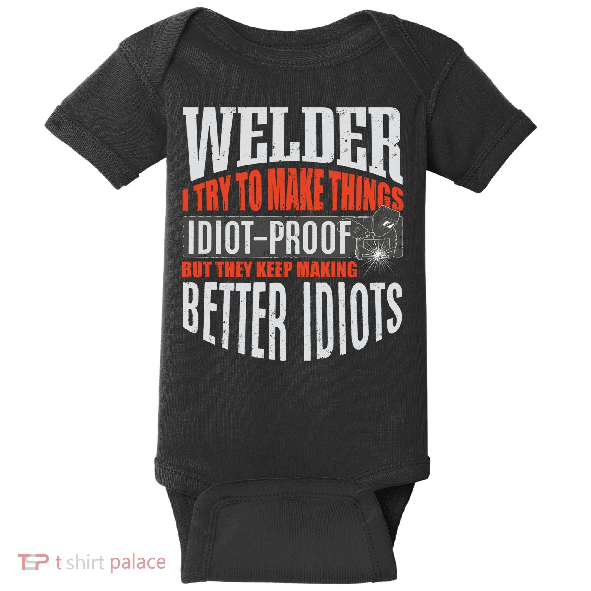 Welding Welder Metalworker Weld Funny Quote Gift Baby Bodysuit