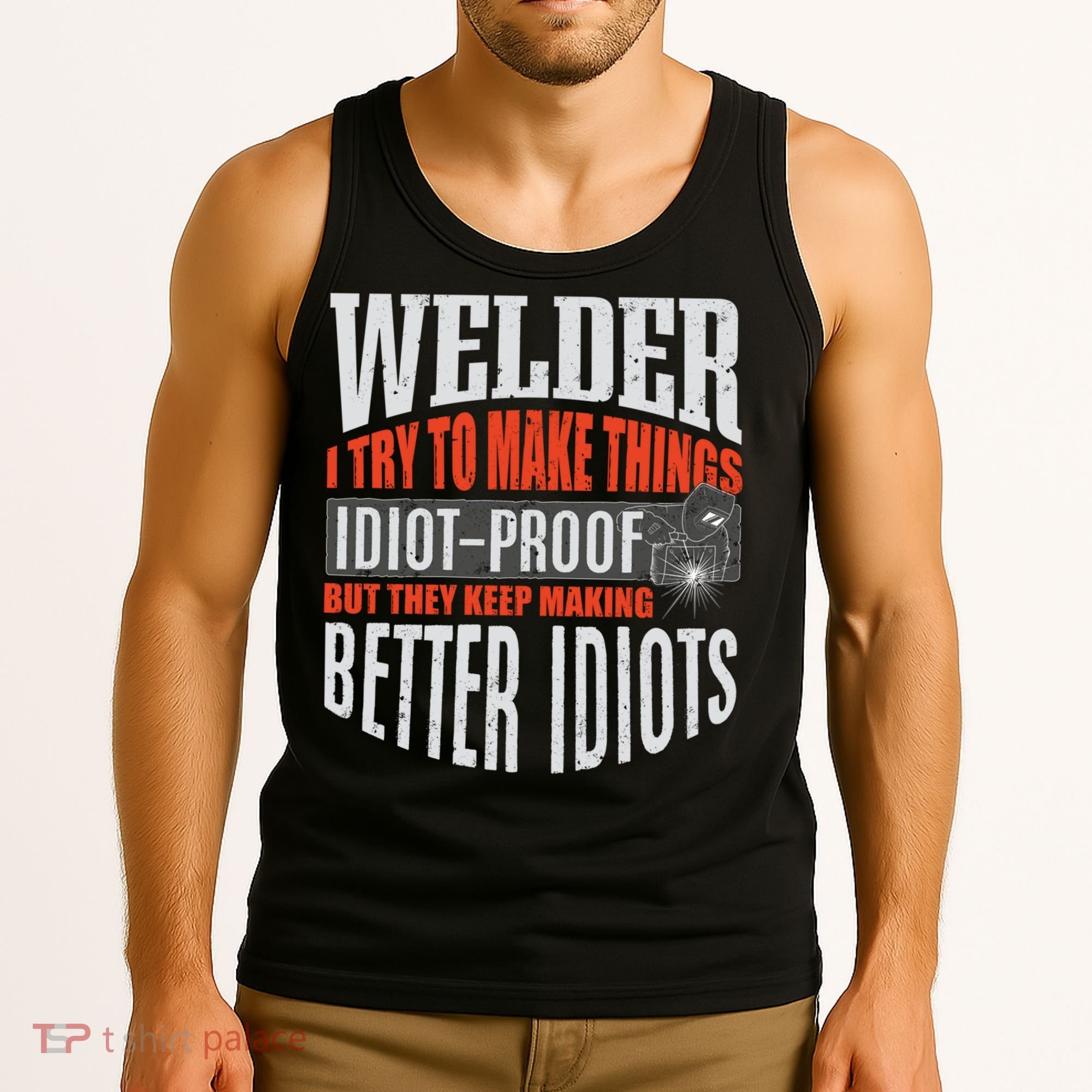 Welding Welder Metalworker Weld Funny Quote Gift Tank Top