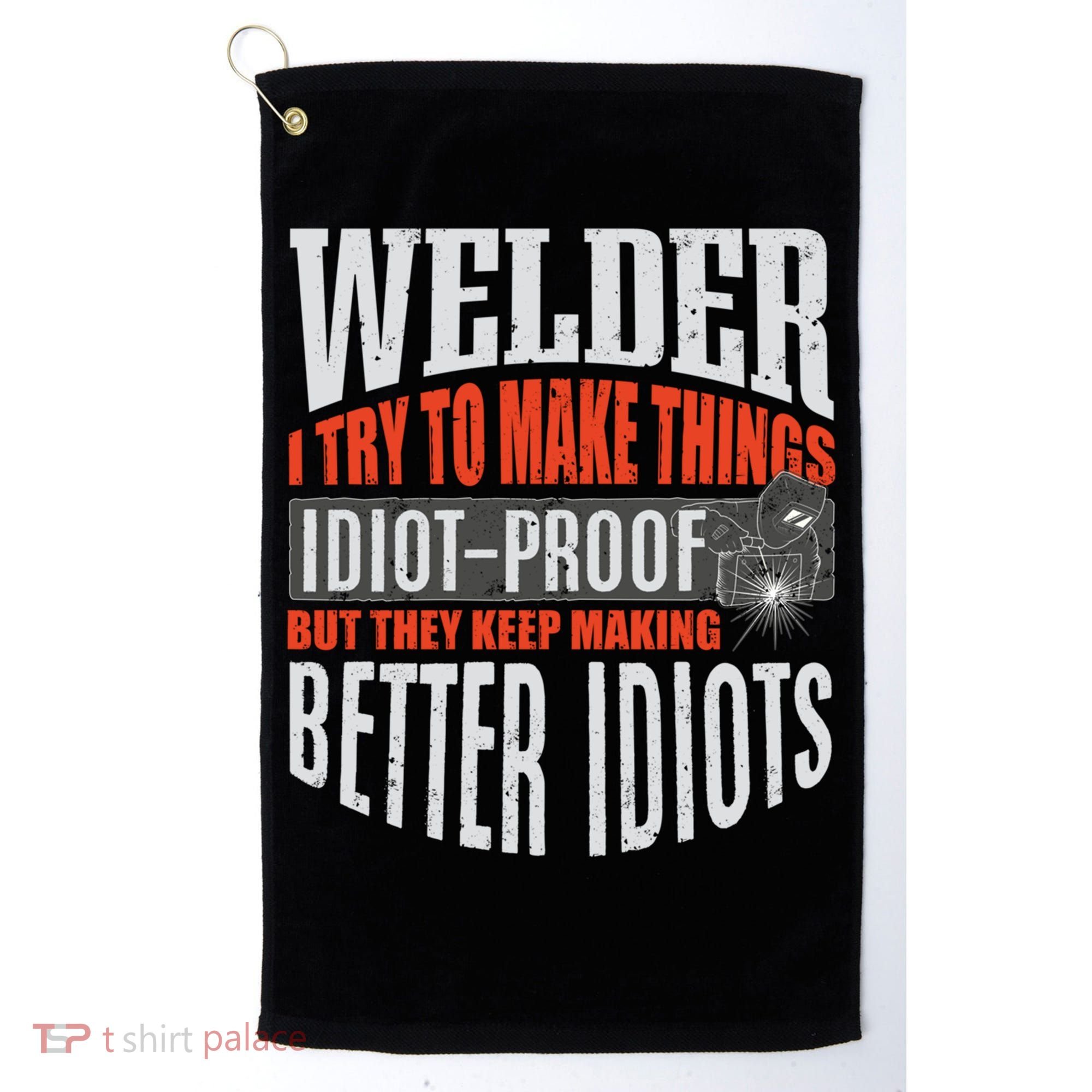 Welding Welder Metalworker Weld Funny Quote Gift Golf Towel