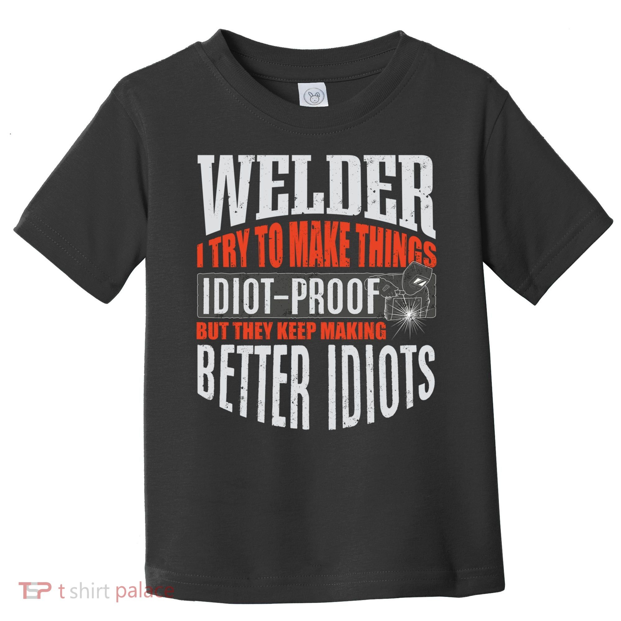 Welding Welder Metalworker Weld Funny Quote Gift Toddler T-Shirt