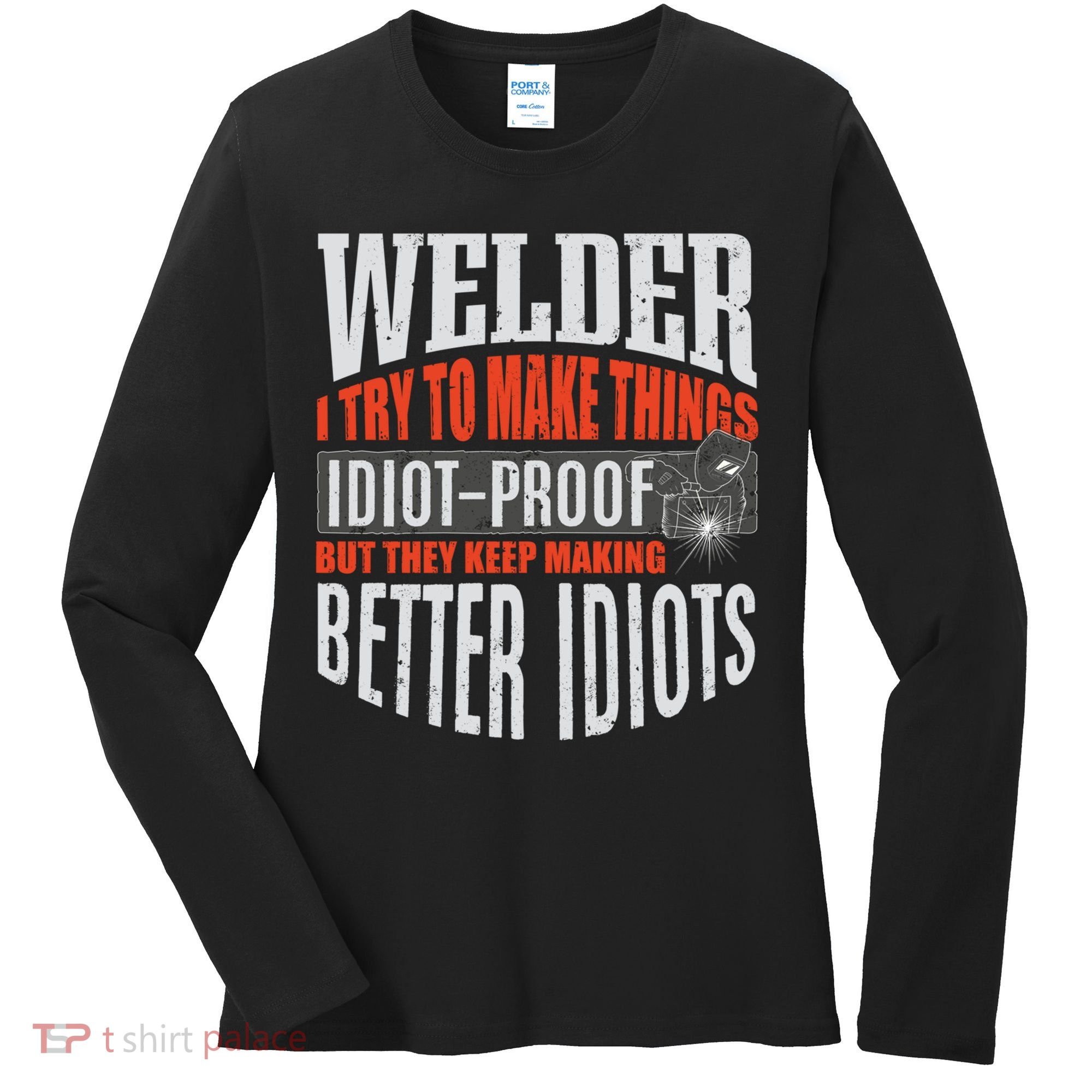 Welding Welder Metalworker Weld Funny Quote Gift Women's Long Sleeve Shirt