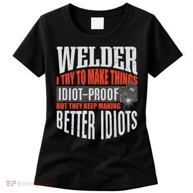 Welding Welder Metalworker Weld Funny Quote Gift Women's T-Shirt