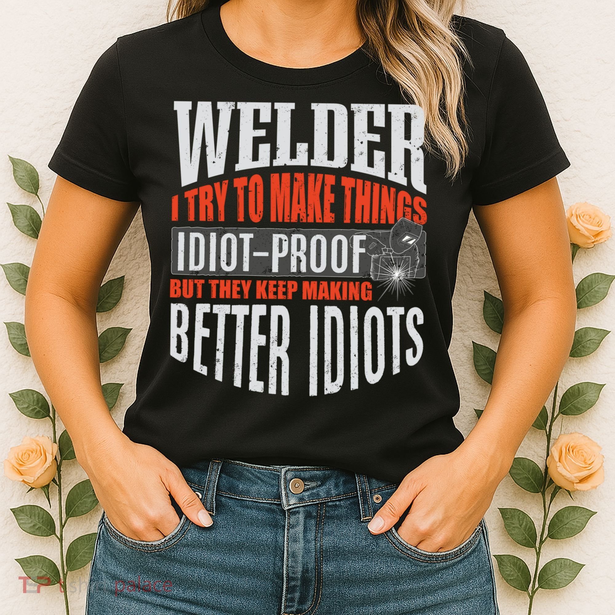Welding Welder Metalworker Weld Funny Quote Gift Women's T-Shirt