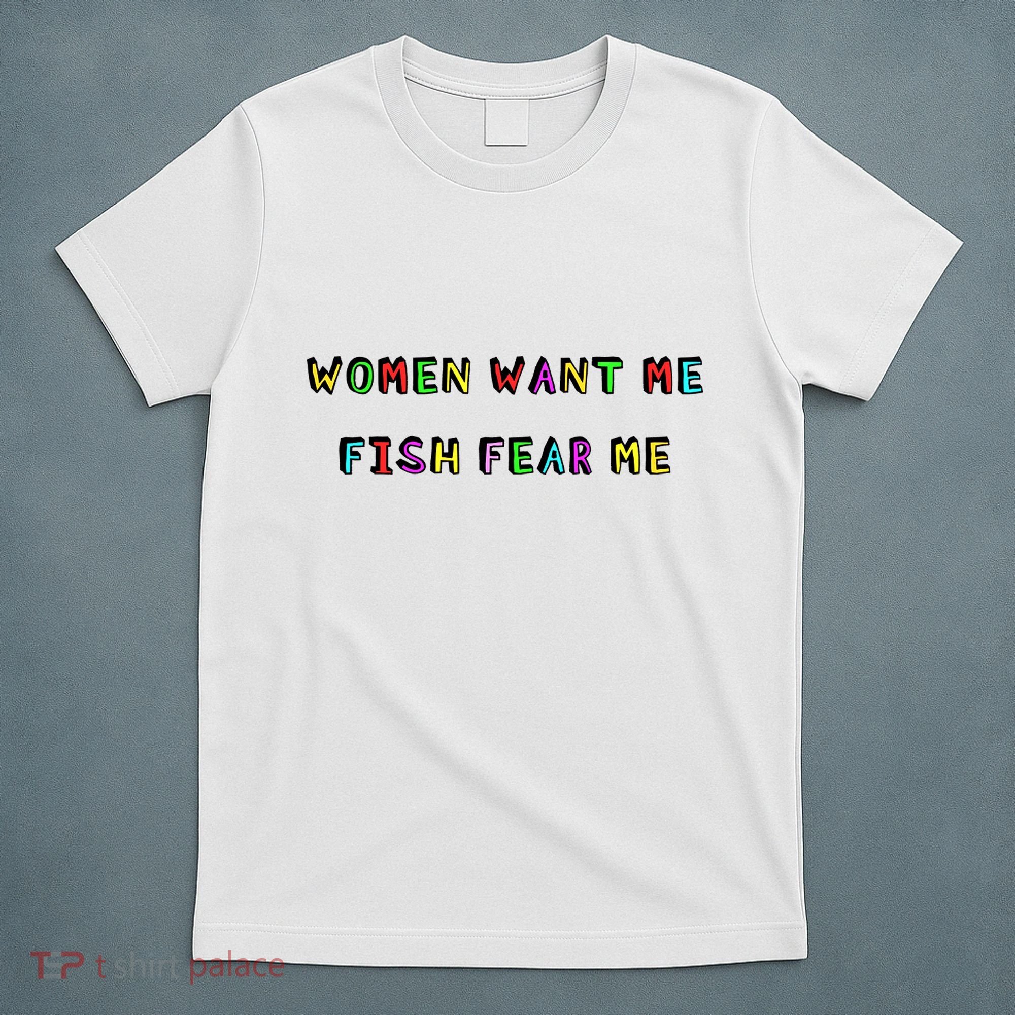 Women Want Me Fish Fear Me Funny Fishing T-Shirt