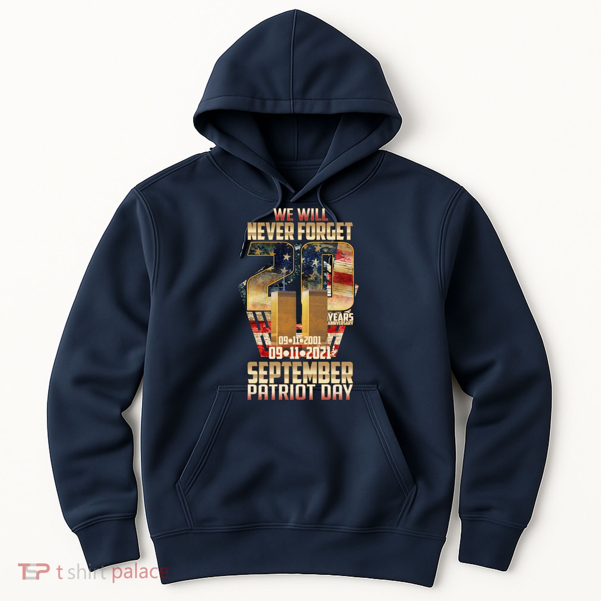 We Will Never Forget September 11 9 11 Patriot Day 20 Years Anniversary Hoodie