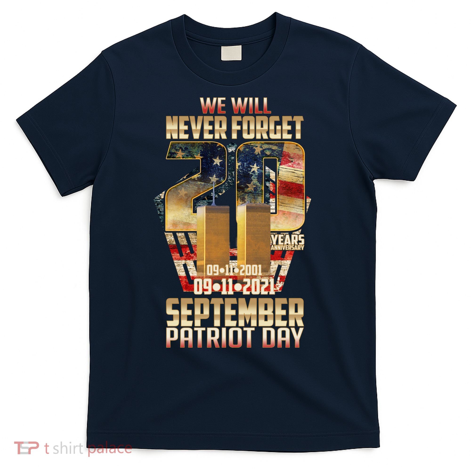 We Will Never Forget September 11 9 11 Patriot Day 20 Years Anniversary T-Shirt