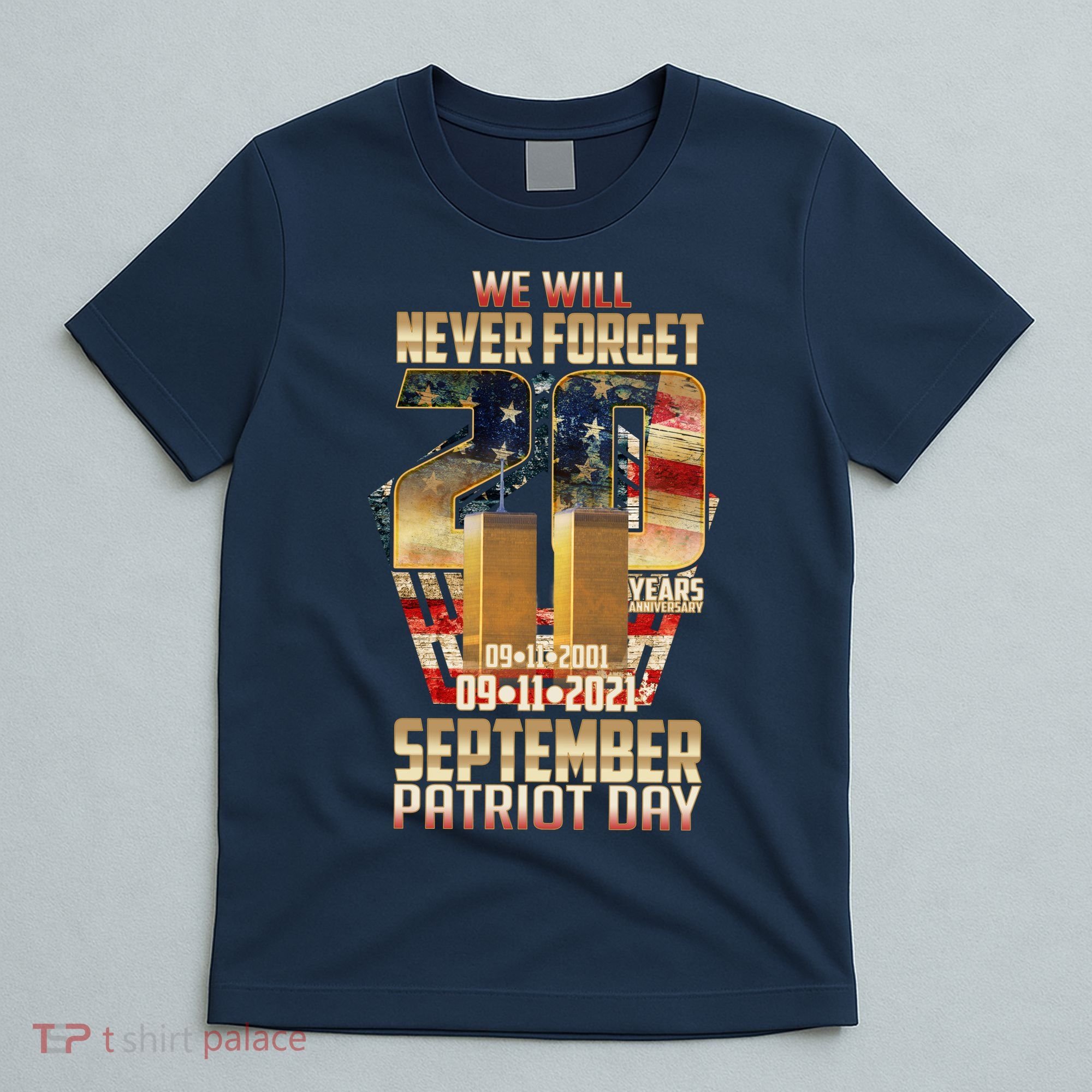 We Will Never Forget September 11 9 11 Patriot Day 20 Years Anniversary T-Shirt