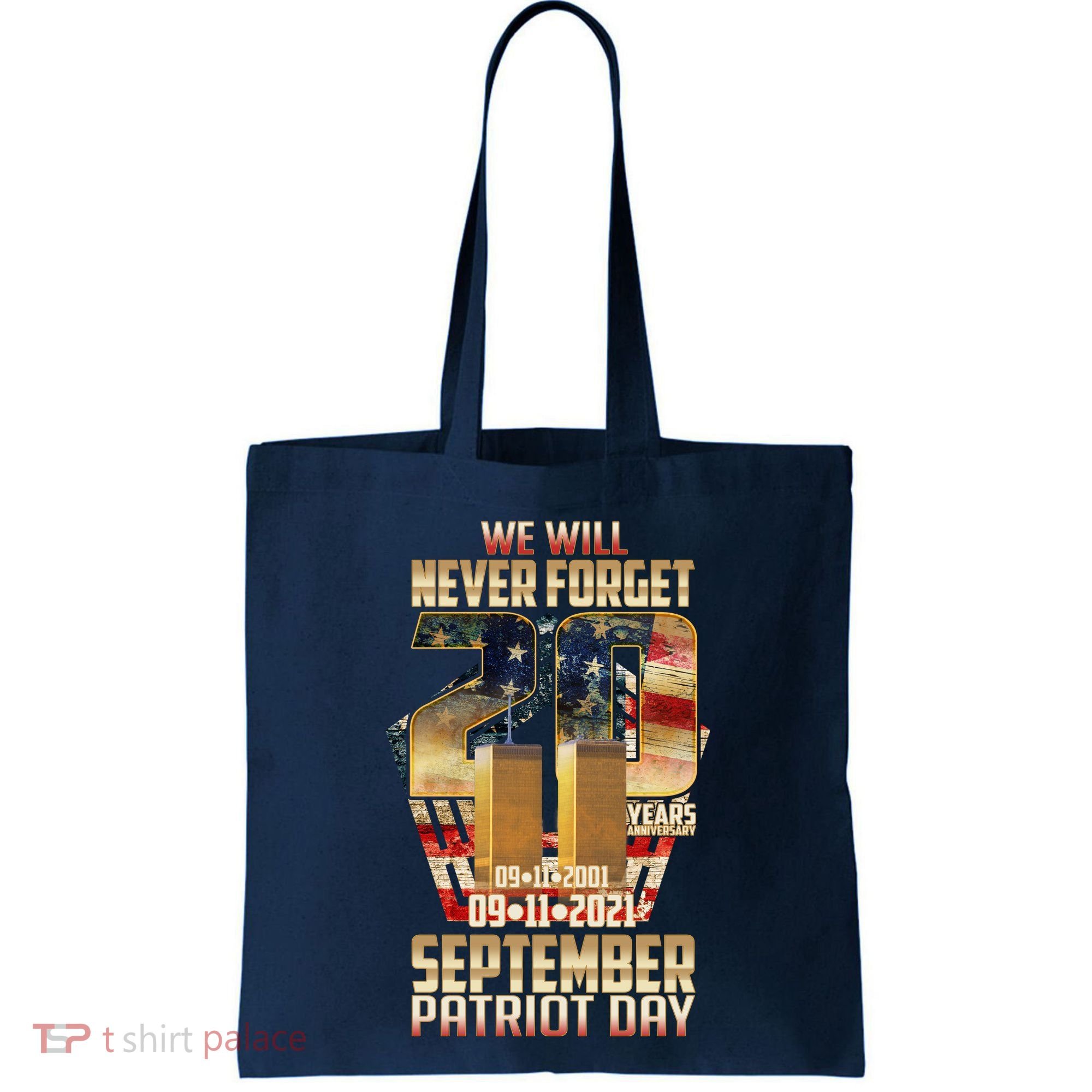 We Will Never Forget September 11 9 11 Patriot Day 20 Years Anniversary Tote Bag