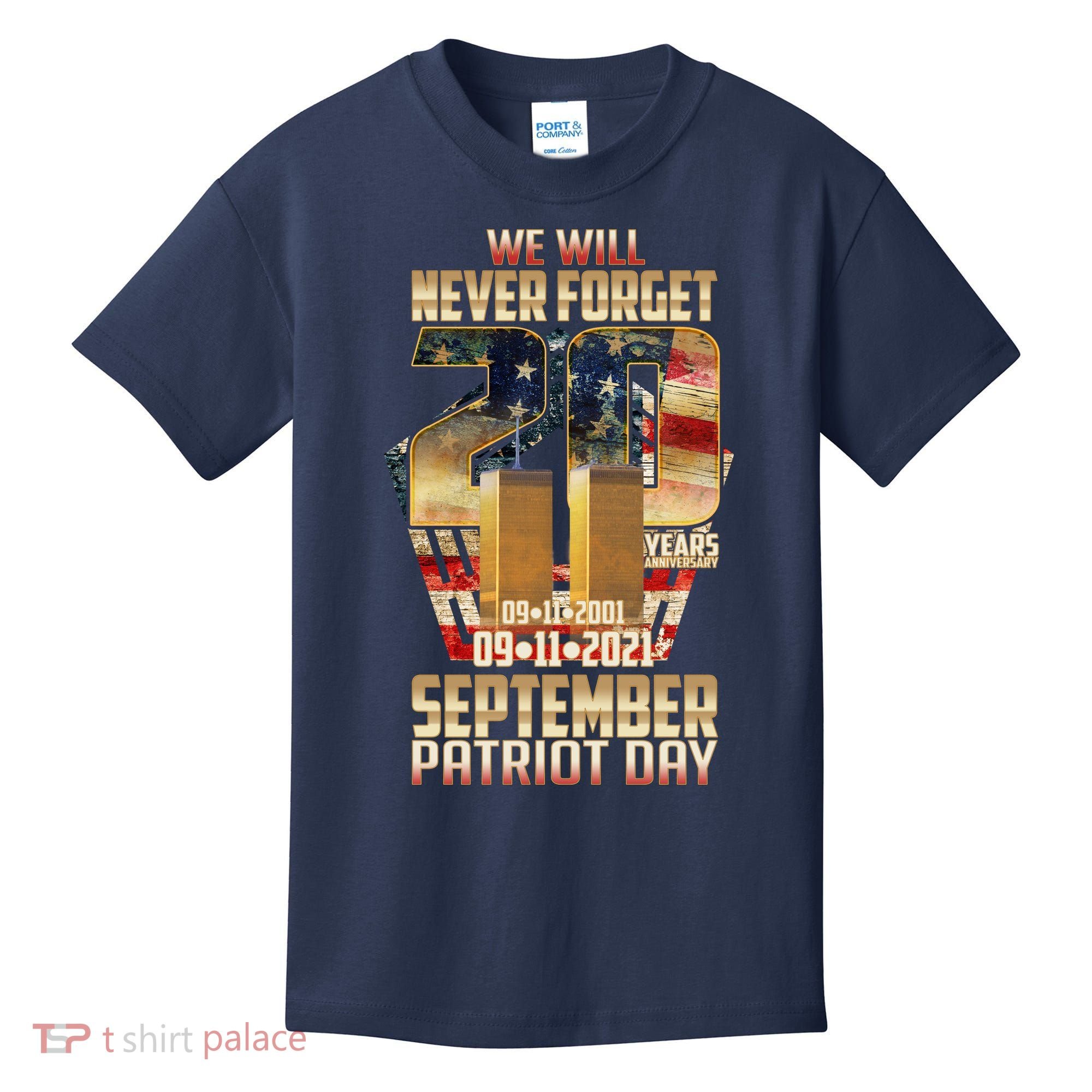 We Will Never Forget September 11 9 11 Patriot Day 20 Years Anniversary Kids T-Shirt
