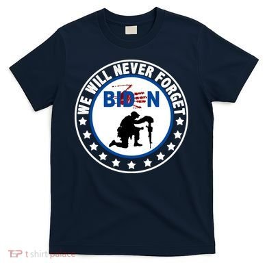 We Will Never Forget American 13 Fallen Heroes Anti Biden T-Shirt