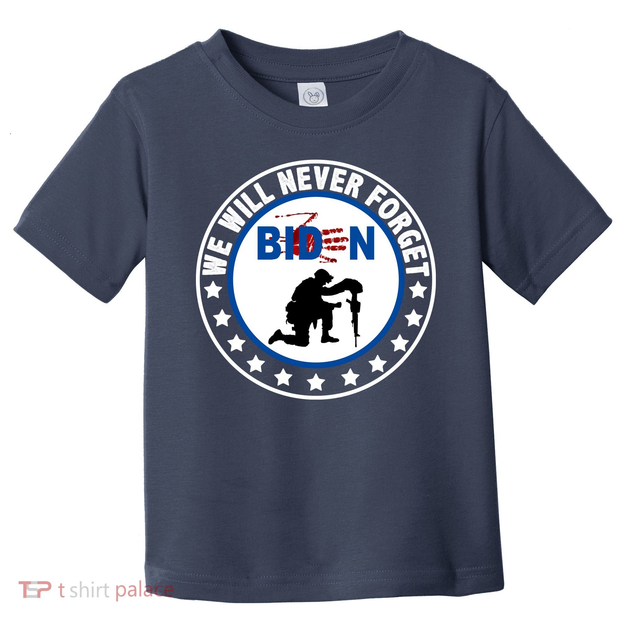 We Will Never Forget American 13 Fallen Heroes Anti Biden Toddler T-Shirt
