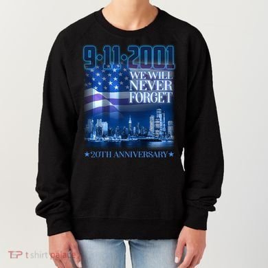 We Will Never Forget 9112021 20th Anniversary Women's Sweatshirt