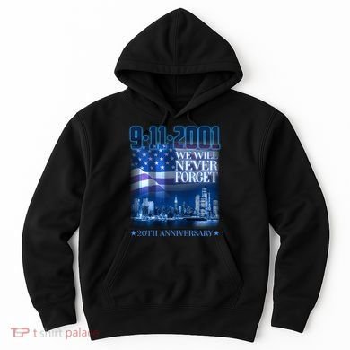 We Will Never Forget 9112021 20th Anniversary Hoodie