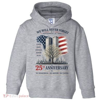 We Will Never Forget September 11 2001 25th Anniversary Tribute Toddler Hoodie