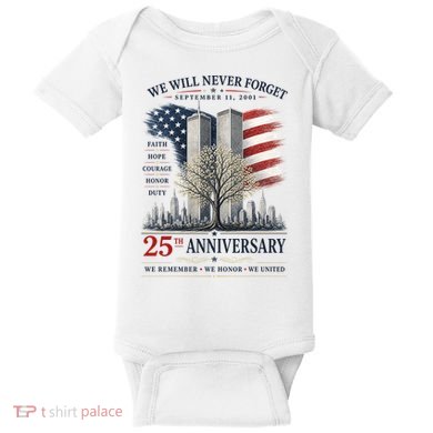 We Will Never Forget September 11 2001 25th Anniversary Tribute Baby Bodysuit