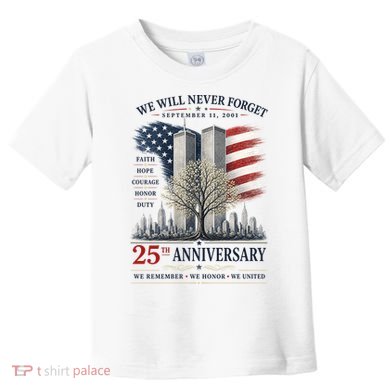 We Will Never Forget September 11 2001 25th Anniversary Tribute Toddler T-Shirt