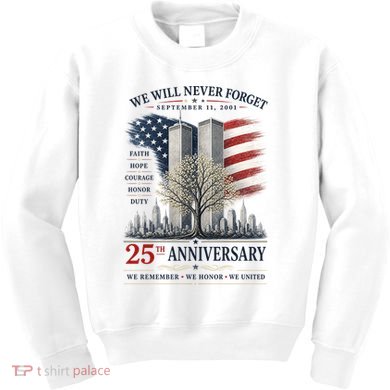 We Will Never Forget September 11 2001 25th Anniversary Tribute Kids Sweatshirt