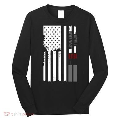 We Will Never Forget 9.11.01 USA Flag Long Sleeve Shirt