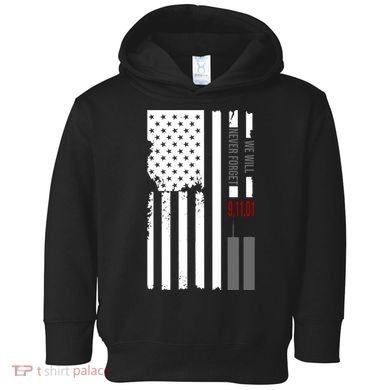 We Will Never Forget 9.11.01 USA Flag Toddler Hoodie