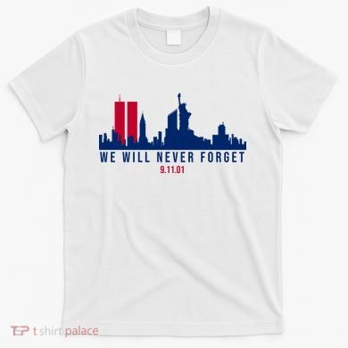 We Will Never Forget 09.11.01 September 11th 2001 T-Shirt