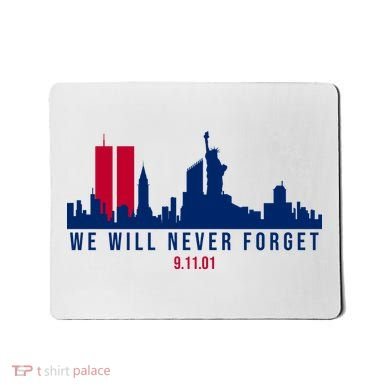 We Will Never Forget 09.11.01 September 11th 2001 Mousepad