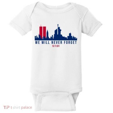 We Will Never Forget 09.11.01 September 11th 2001 Baby Bodysuit