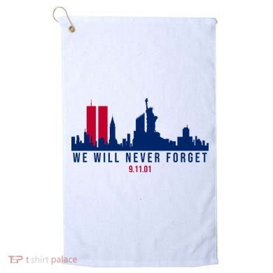 We Will Never Forget 09.11.01 September 11th 2001 Golf Towel