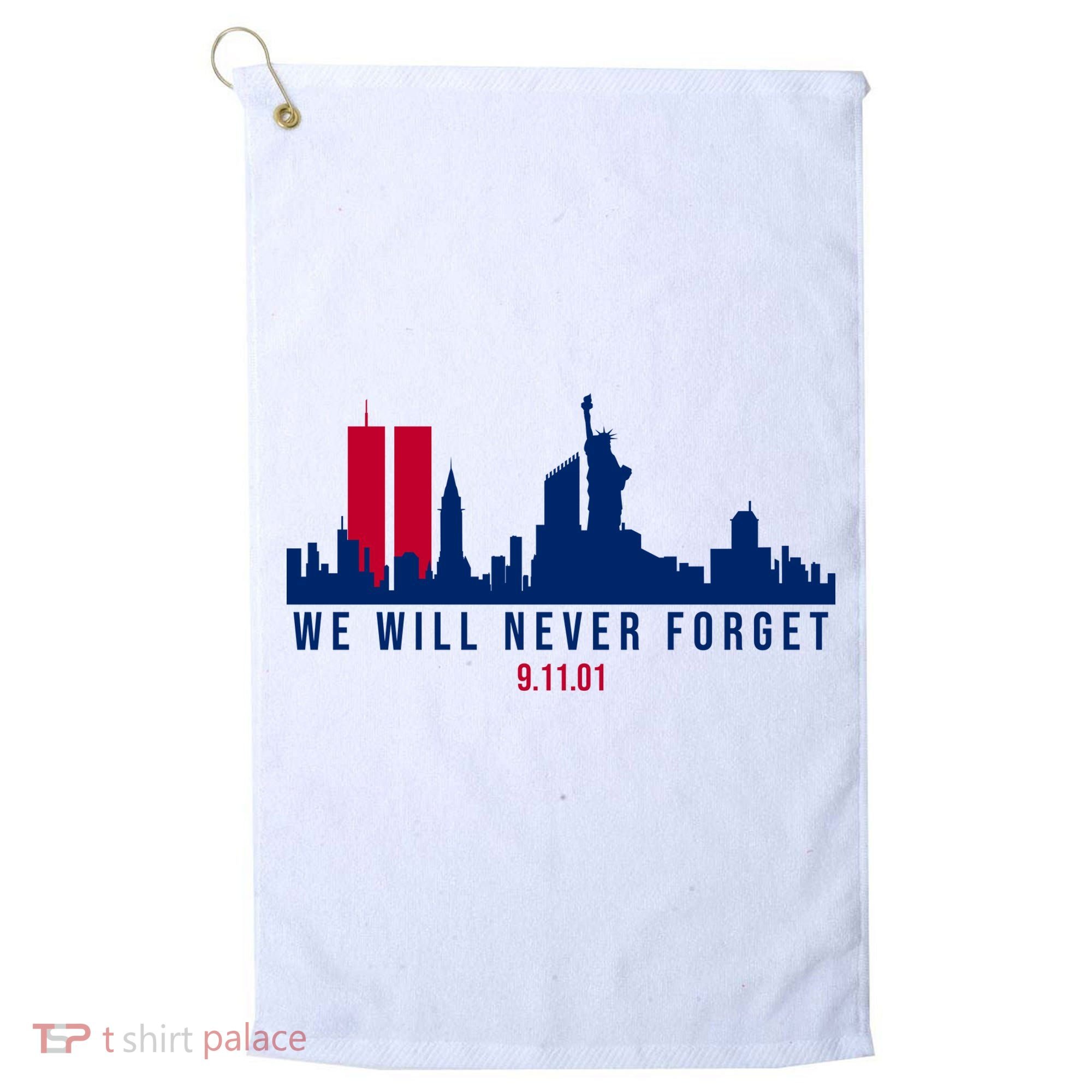 We Will Never Forget 09.11.01 September 11th 2001 Golf Towel