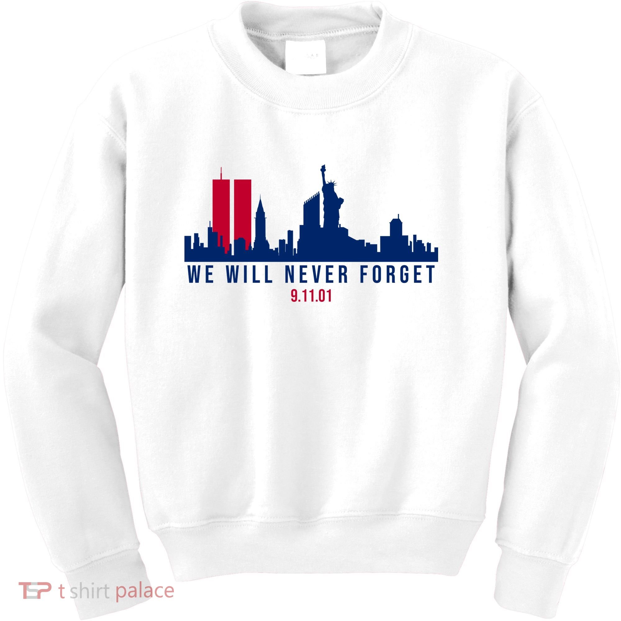 We Will Never Forget 09.11.01 September 11th 2001 Kids Sweatshirt