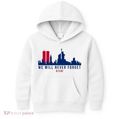 We Will Never Forget 09.11.01 September 11th 2001 Kids Hoodie