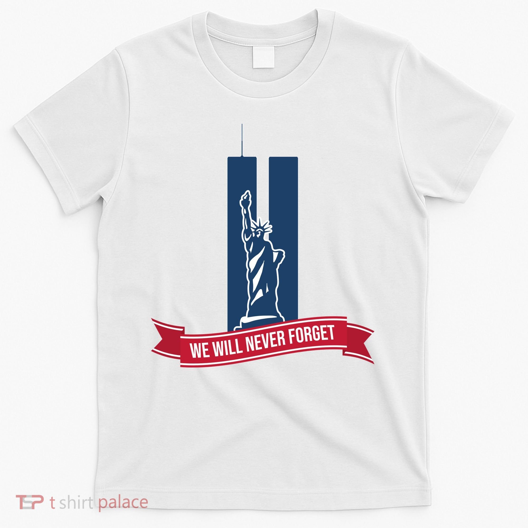 We Will Never Forget 09.11.01 Statue Of Liberty T-Shirt