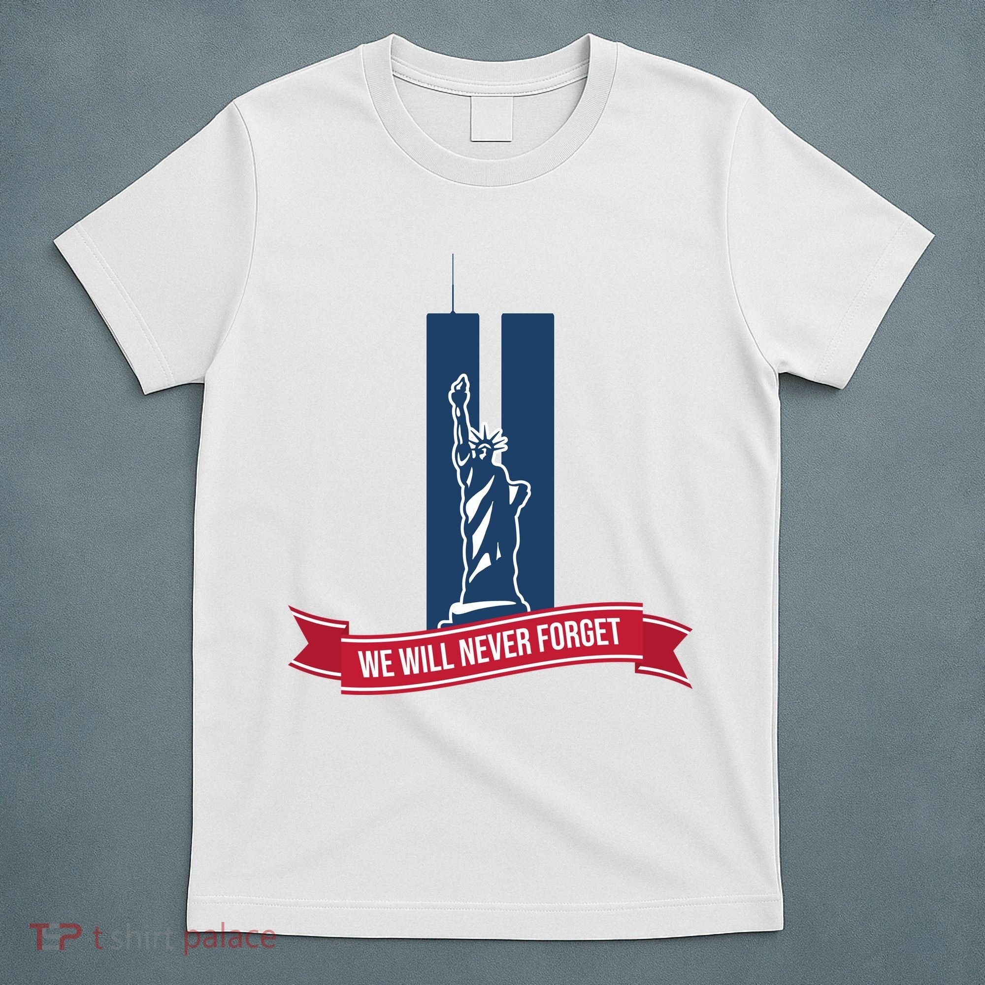 We Will Never Forget 09.11.01 Statue Of Liberty T-Shirt