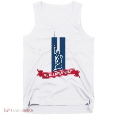 We Will Never Forget 09.11.01 Statue Of Liberty Tank Top