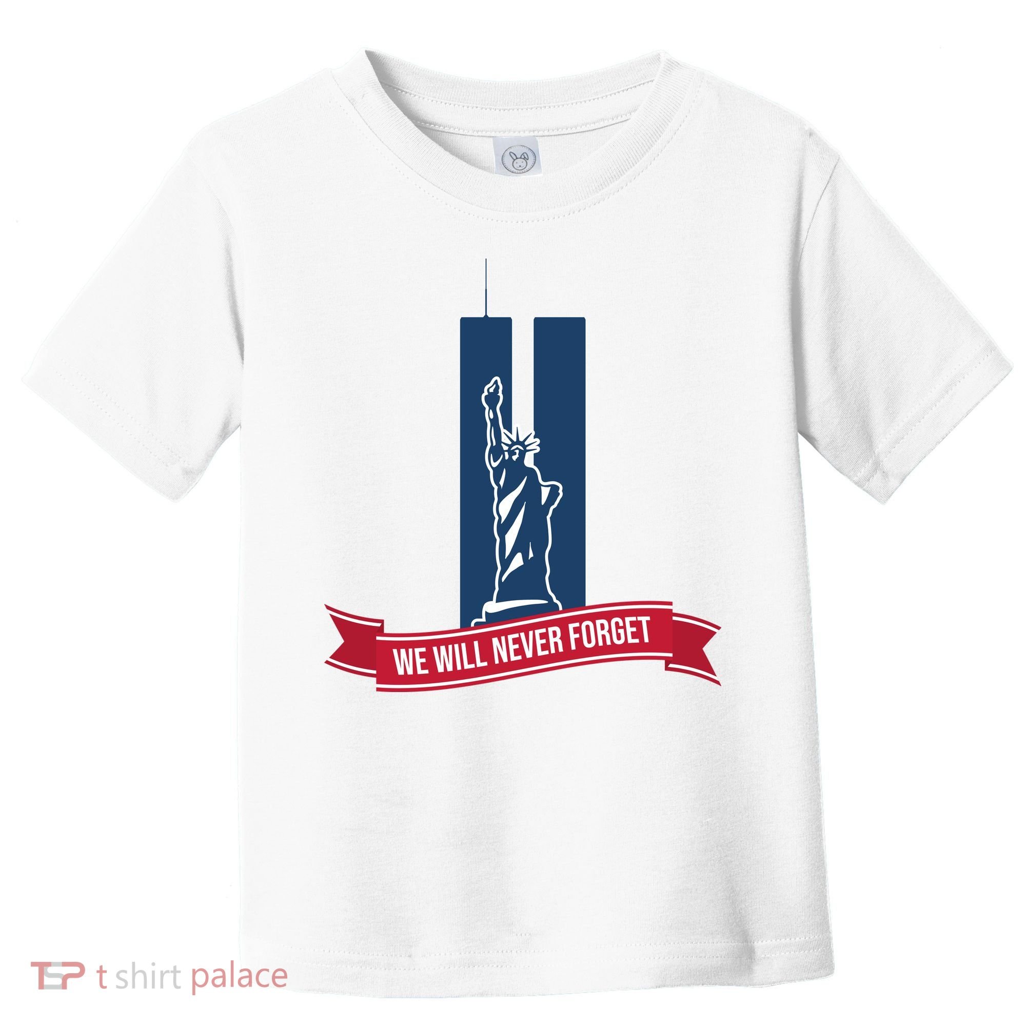 We Will Never Forget 09.11.01 Statue Of Liberty Toddler T-Shirt
