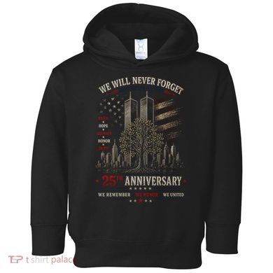 We Will Never Forget September 11 25th Anniversary Tribute Toddler Hoodie