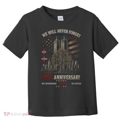 We Will Never Forget September 11 25th Anniversary Tribute Toddler T-Shirt