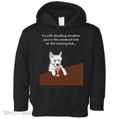 Westie “Weakest Or Missing Link” Insult Graphic Toddler Hoodie