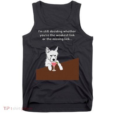 Westie “Weakest Or Missing Link” Insult Graphic Tank Top