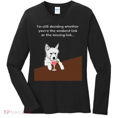 Westie “Weakest Or Missing Link” Insult Graphic Women's Long Sleeve Shirt