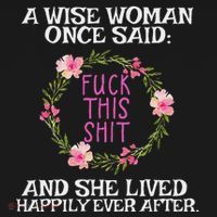 Wise Woman Once Said Fuck This Shit Lived Happily Ever After Sweatshirt thumb 3