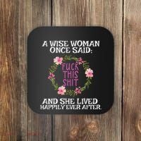 Wise Woman Once Said Fuck This Shit Lived Happily Ever After Coaster thumb 0