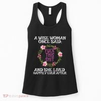 Wise Woman Once Said Fuck This Shit Lived Happily Ever After Women's Tank Top thumb 0
