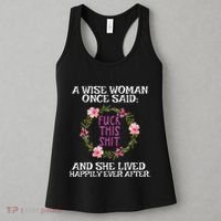 Wise Woman Once Said Fuck This Shit Lived Happily Ever After Women's Tank Top thumb 3